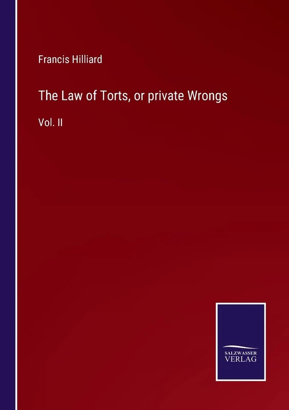 The Law of Torts, or private Wrongs: Vol. II