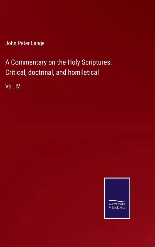 A Commentary on the Holy Scriptures: Critical, doctrinal, and homiletical: Vol. IV