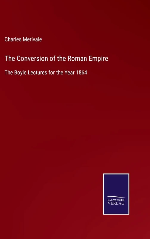 The Conversion of the Roman Empire: The Boyle Lectures for the Year 1864 - Image 1