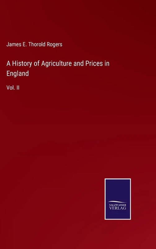 A History of Agriculture and Prices in England: Vol. II