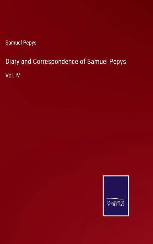 Diary and Correspondence of Samuel Pepys: Vol. IV - Image 1