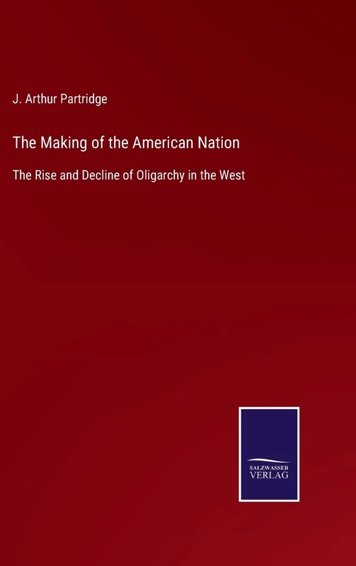 The Making of the American Nation: The Rise and Decline of Oligarchy in the West - Image 1
