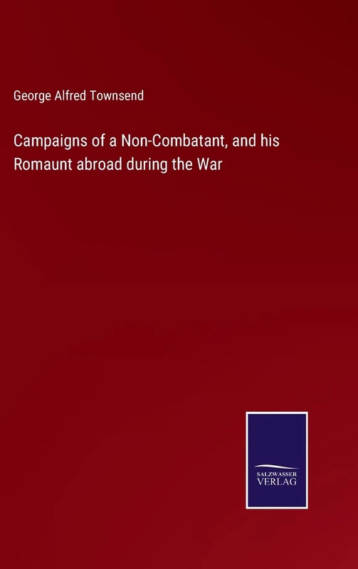 Campaigns of a Non-Combatant, and his Romaunt abroad during the War