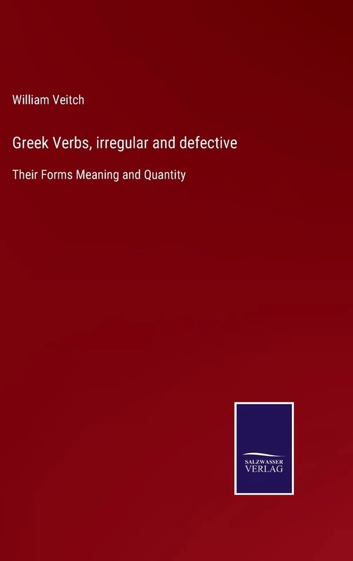 Greek Verbs, irregular and defective: Their Forms Meaning and Quantity - Image 1