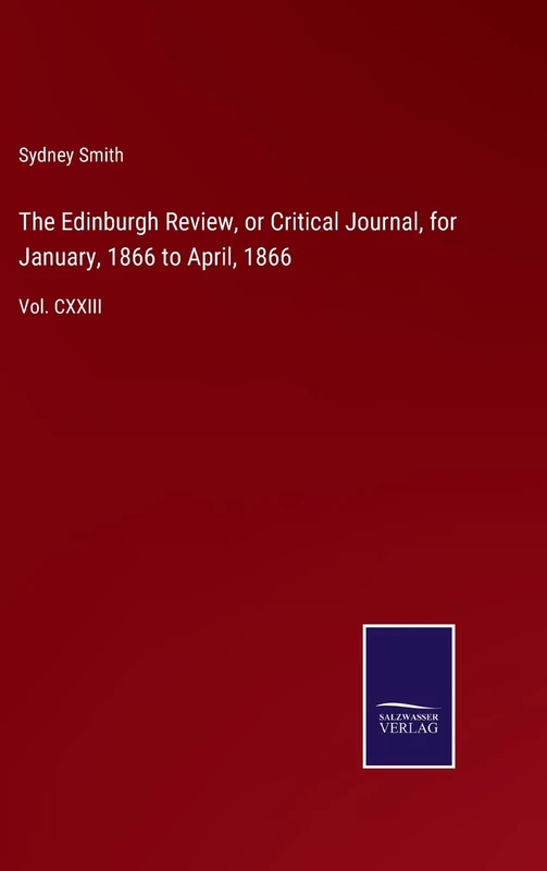 The Edinburgh Review, or Critical Journal, for January, 1866 to April, 1866: Vol. CXXIII - Image 1