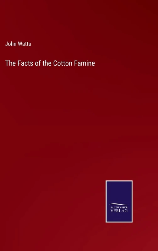 The Facts of the Cotton Famine