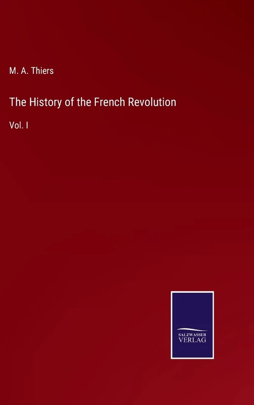 The History of the French Revolution: Vol. I