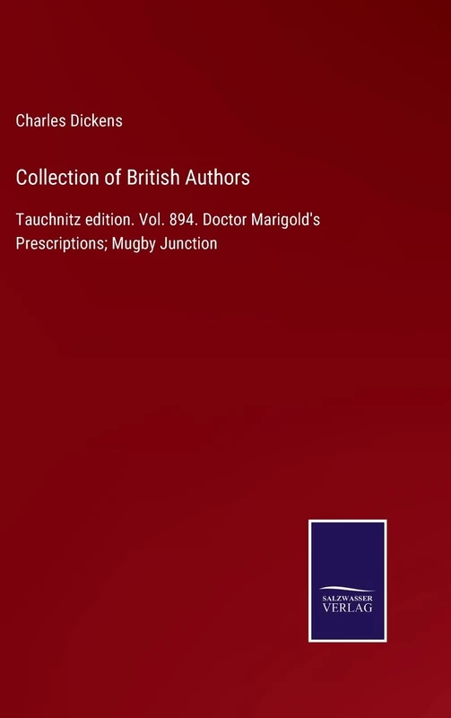 Collection of British Authors: Tauchnitz edition. Vol. 894. Doctor Marigold's Prescriptions; Mugby Junction - Image 1