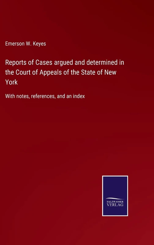 Reports of Cases argued and determined in the Court of Appeals of the State of New York: With notes, references, and an index