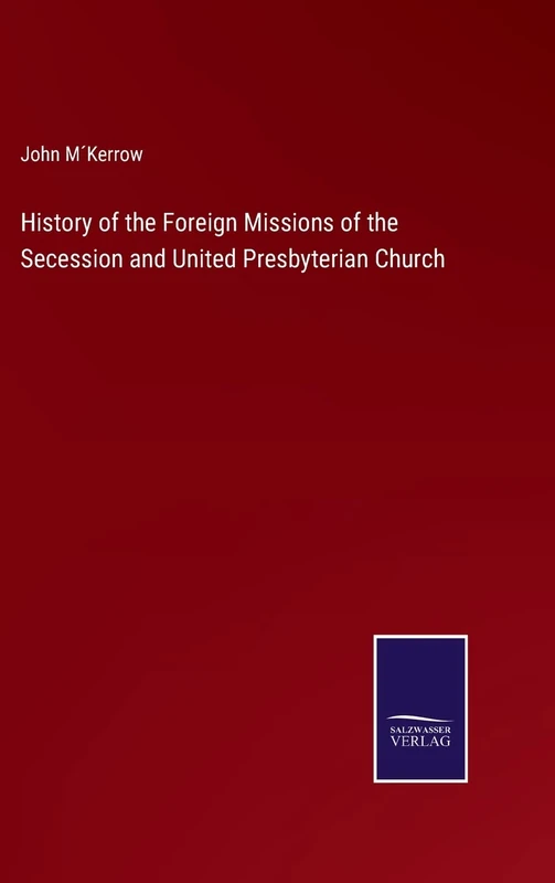 History of the Foreign Missions of the Secession and United Presbyterian Church