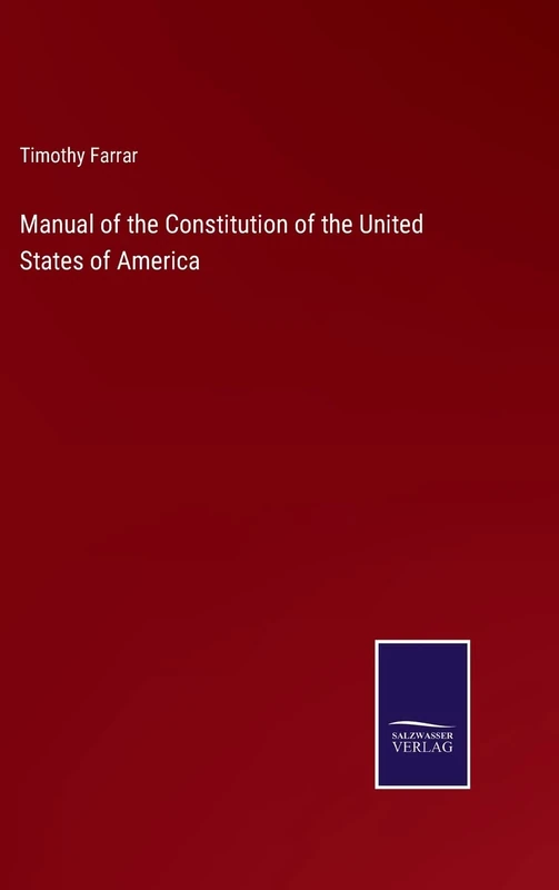 Manual of the Constitution of the United States of America