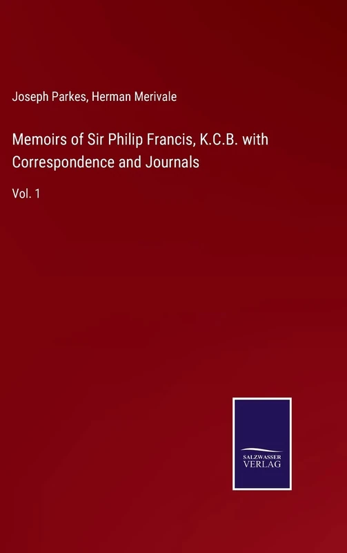 Memoirs of Sir Philip Francis, K.C.B. with Correspondence and Journals: Vol. 1 - Image 1