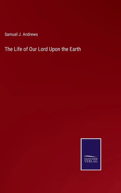 The Life of Our Lord Upon the Earth