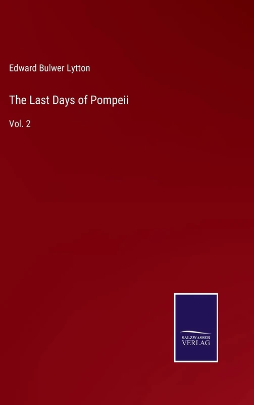 The Last Days of Pompeii: Vol. 2