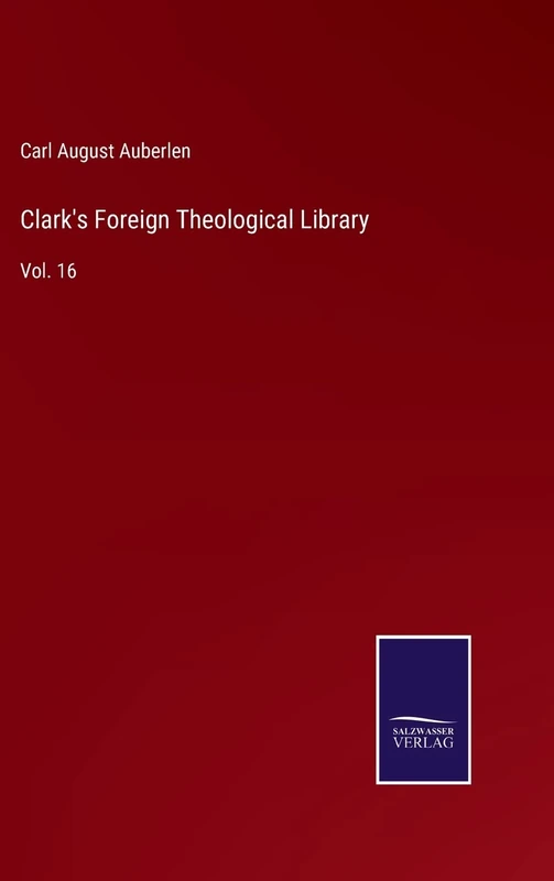 Clark's Foreign Theological Library: Vol. 16