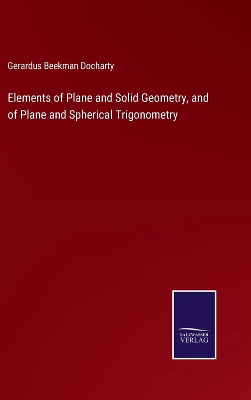 Elements of Plane and Solid Geometry, and of Plane and Spherical Trigonometry