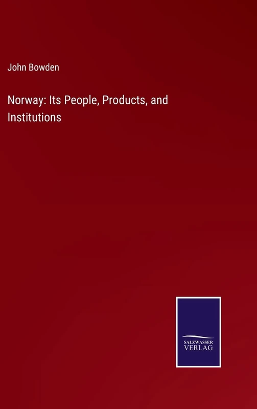 Norway: Its People, Products, and Institutions