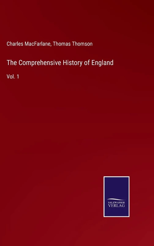 The Comprehensive History of England: Vol. 1