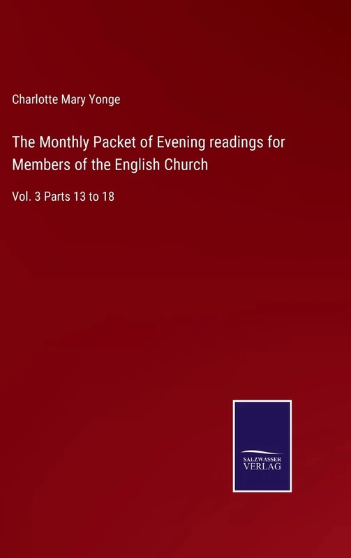 The Monthly Packet of Evening readings for Members of the English Church: Vol. 3 Parts 13 to 18