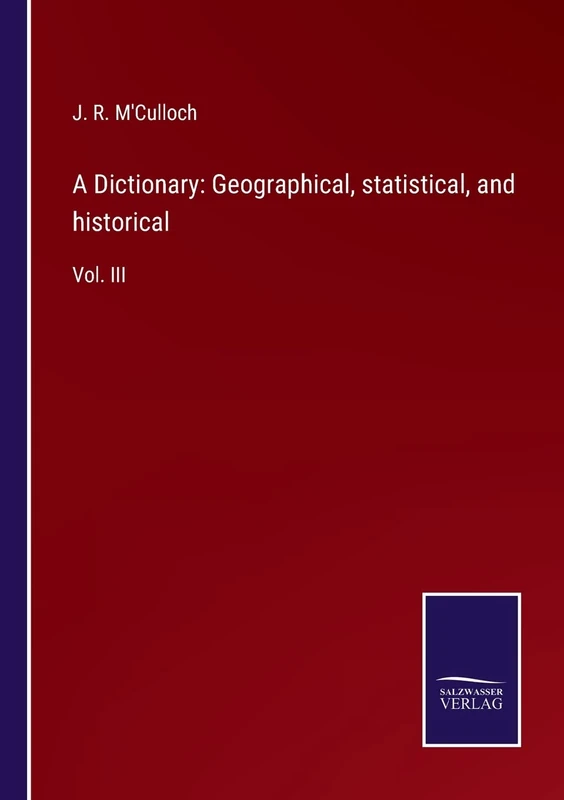 A Dictionary: Geographical, statistical, and historical: Vol. III