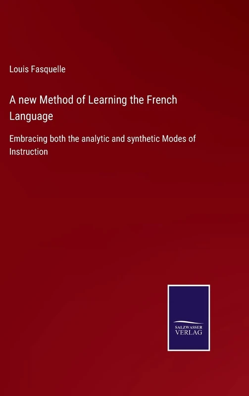 A new Method of Learning the French Language: Embracing both the analytic and synthetic Modes of Instruction - Image 1