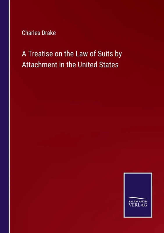 A Treatise on the Law of Suits by Attachment in the United States