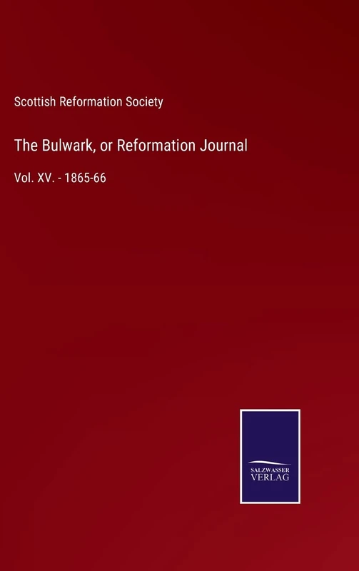 The Bulwark, or Reformation Journal: Vol. XV. - 1865-66 - Image 1