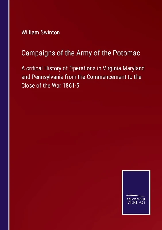 Campaigns of the Army of the Potomac: A critical History of Operations in Virginia Maryland and Pennsylvania from the Commencement to the Close of the War 1861-5 - Image 1