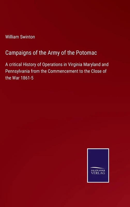 Campaigns of the Army of the Potomac: A critical History of Operations in Virginia Maryland and Pennsylvania from the Commencement to the Close of the War 1861-5 - Image 1