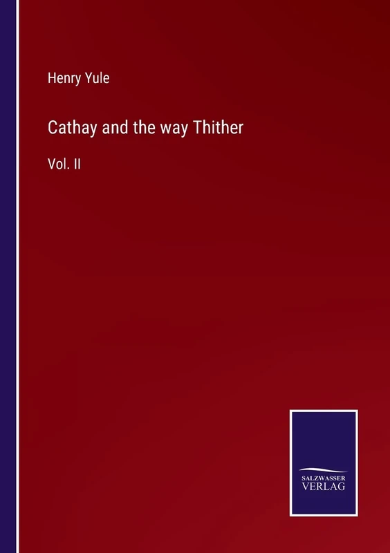 Cathay and the way Thither: Vol. II