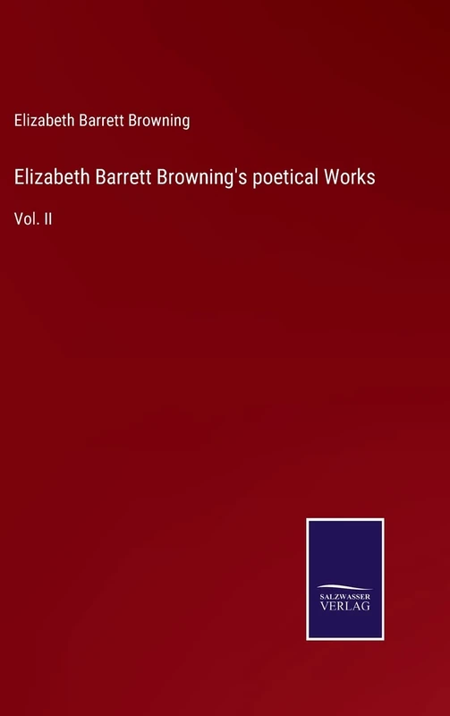 Elizabeth Barrett Browning's poetical Works: Vol. II