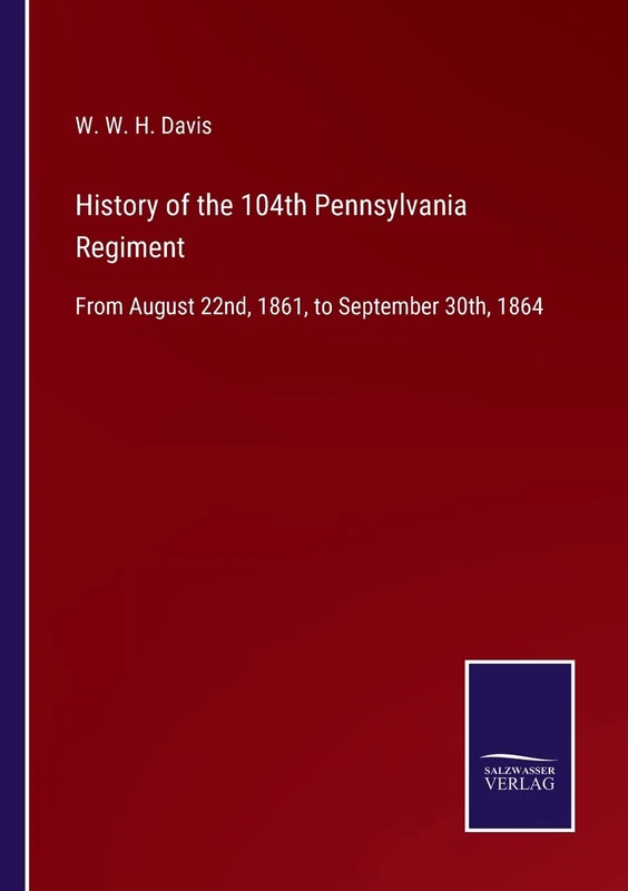 History of the 104th Pennsylvania Regiment: From August 22nd, 1861, to September 30th, 1864 - Image 1