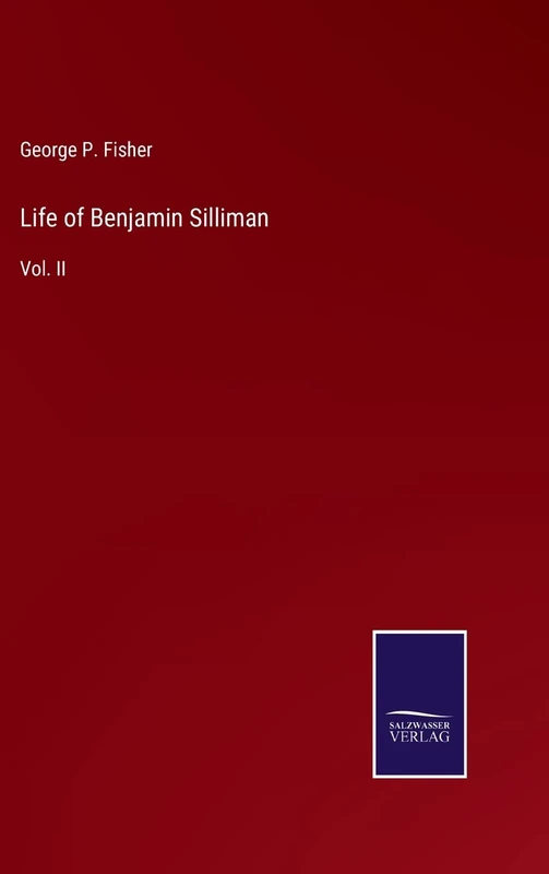 Life of Benjamin Silliman: Vol. II