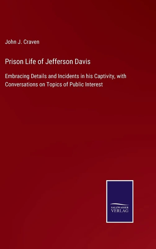 Prison Life of Jefferson Davis: Embracing Details and Incidents in his Captivity, with Conversations on Topics of Public Interest - Image 1