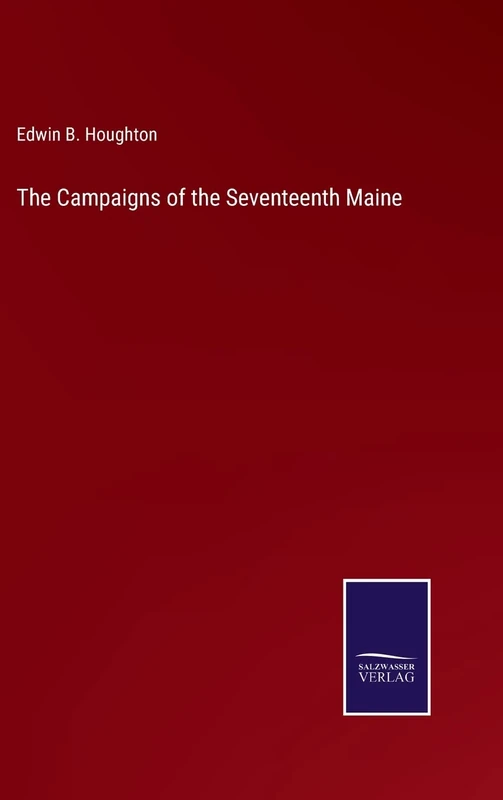 The Campaigns of the Seventeenth Maine