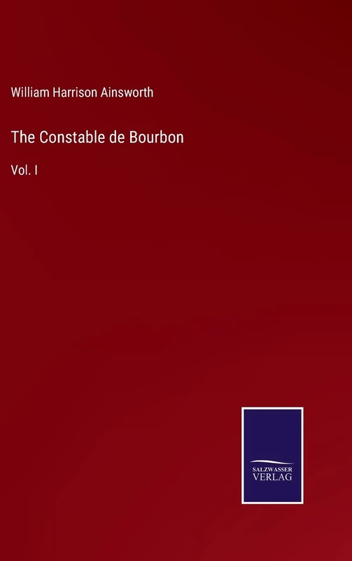 The Constable de Bourbon: Vol. I