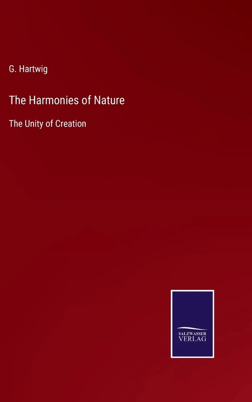 The Harmonies of Nature: The Unity of Creation