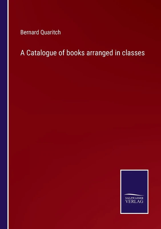 A Catalogue of books arranged in classes