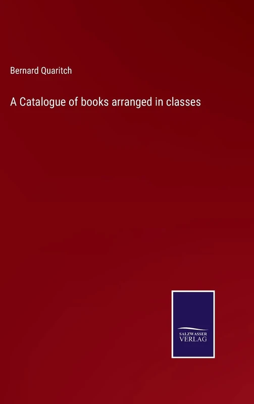 A Catalogue of books arranged in classes