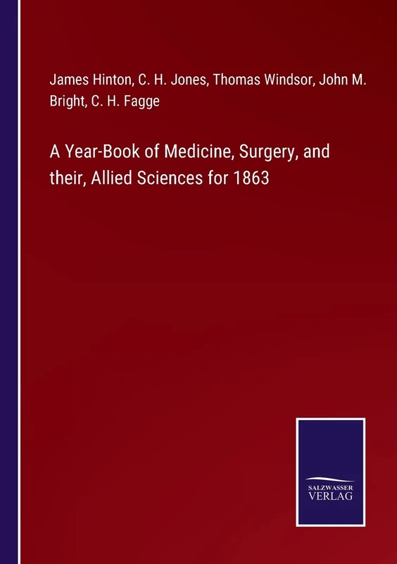 A Year-Book of Medicine, Surgery, and their, Allied Sciences for 1863