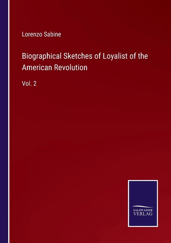 Biographical Sketches of Loyalist of the American Revolution: Vol. 2