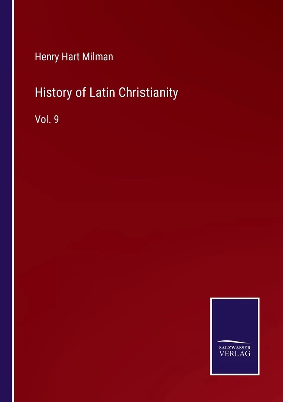 History of Latin Christianity: Vol. 9