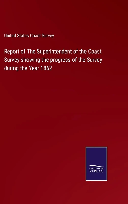 Report of The Superintendent of the Coast Survey showing the progress of the Survey during the Year 1862 - Image 1