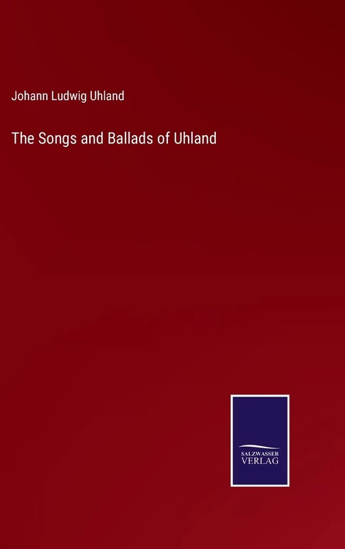 The Songs and Ballads of Uhland