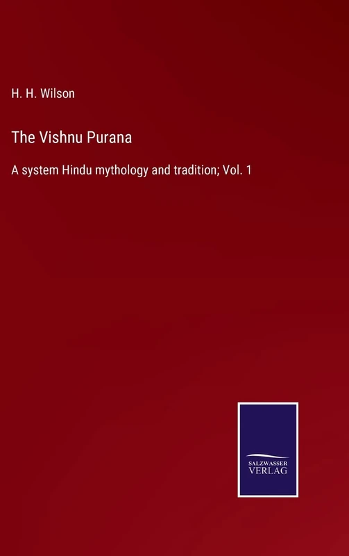 The Vishnu Purana: A system Hindu mythology and tradition; Vol. 1