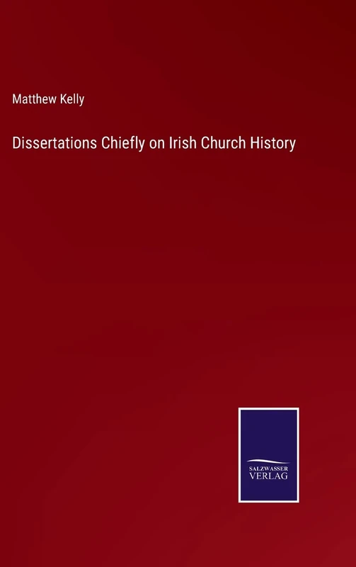 Dissertations Chiefly on Irish Church History