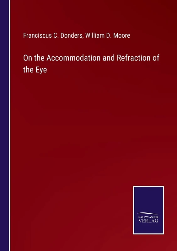 On the Accommodation and Refraction of the Eye