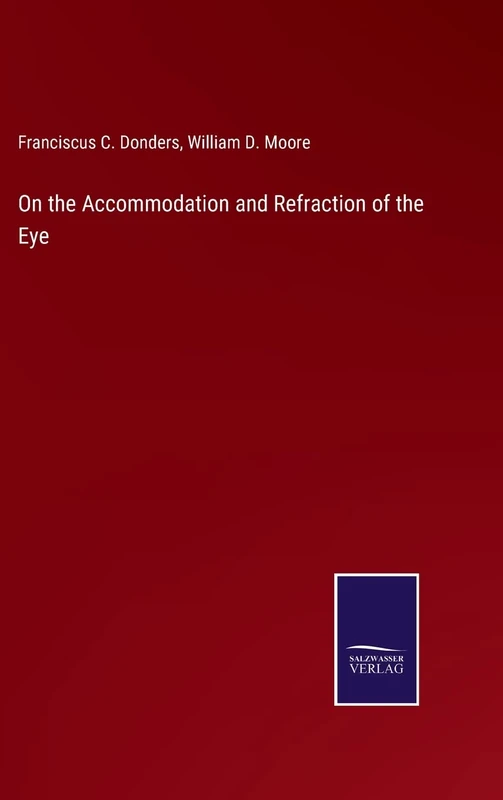 On the Accommodation and Refraction of the Eye