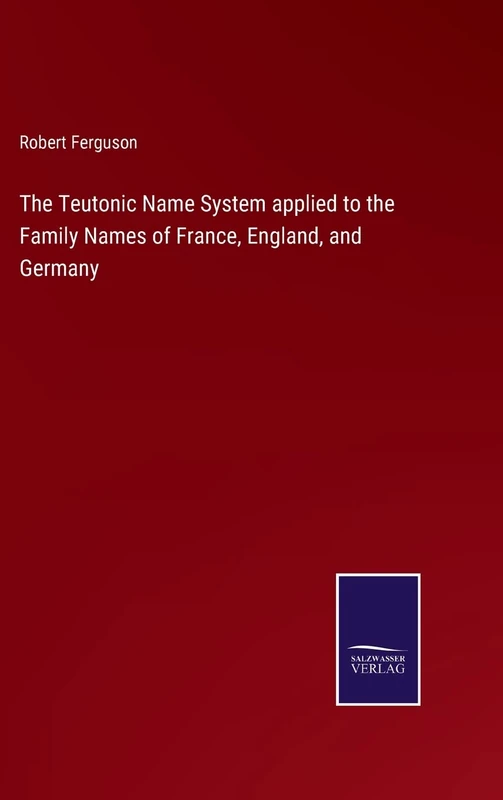 The Teutonic Name System applied to the Family Names of France, England, and Germany - Image 1