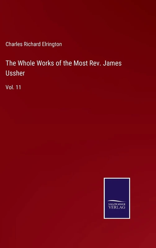 The Whole Works of the Most Rev. James Ussher: Vol. 11 - Image 1